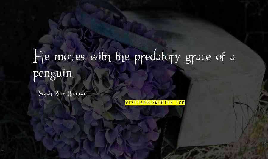 Calzados Lobo Quotes By Sarah Rees Brennan: He moves with the predatory grace of a