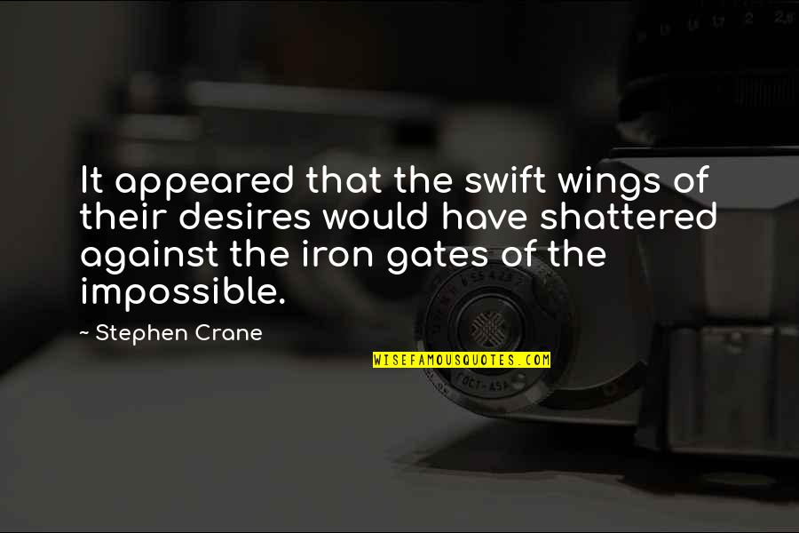 Calzaghe Quotes By Stephen Crane: It appeared that the swift wings of their