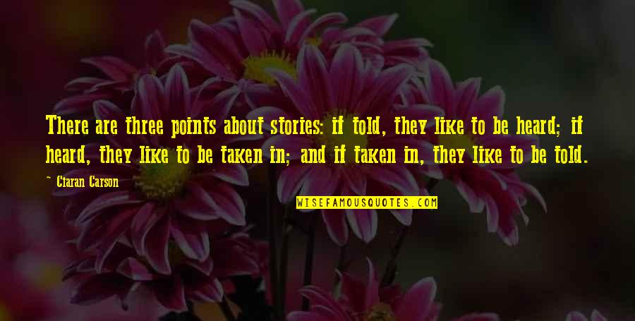 Calzeat Quotes By Ciaran Carson: There are three points about stories: if told, Calzeat Quotes By Ciaran Carson: There are three points about stories: if told,