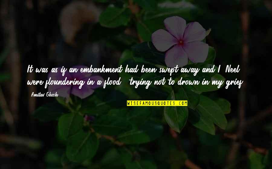 Calzini Donna Quotes By Amitav Ghosh: It was as if an embankment had been Calzini Donna Quotes By Amitav Ghosh: It was as if an embankment had been
