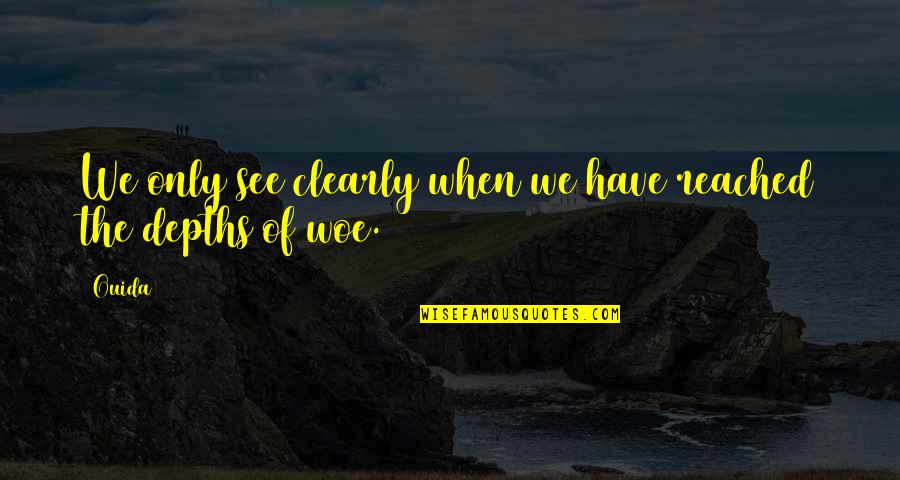 Calzoncillos Grana Quotes By Ouida: We only see clearly when we have reached