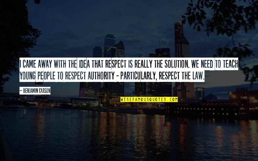 Cam Keatyn Quotes By Benjamin Carson: I came away with the idea that respect Cam Keatyn Quotes By Benjamin Carson: I came away with the idea that respect