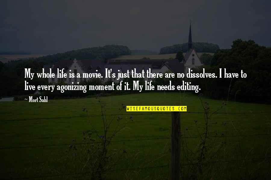 Cam Keatyn Quotes By Mort Sahl: My whole life is a movie. It's just