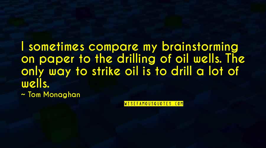 Cam Locker Toolbox Quotes By Tom Monaghan: I sometimes compare my brainstorming on paper to