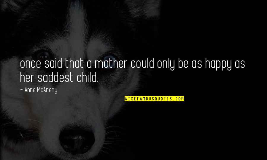 Camacho Mitsubishi Quotes By Anne McAneny: once said that a mother could only be