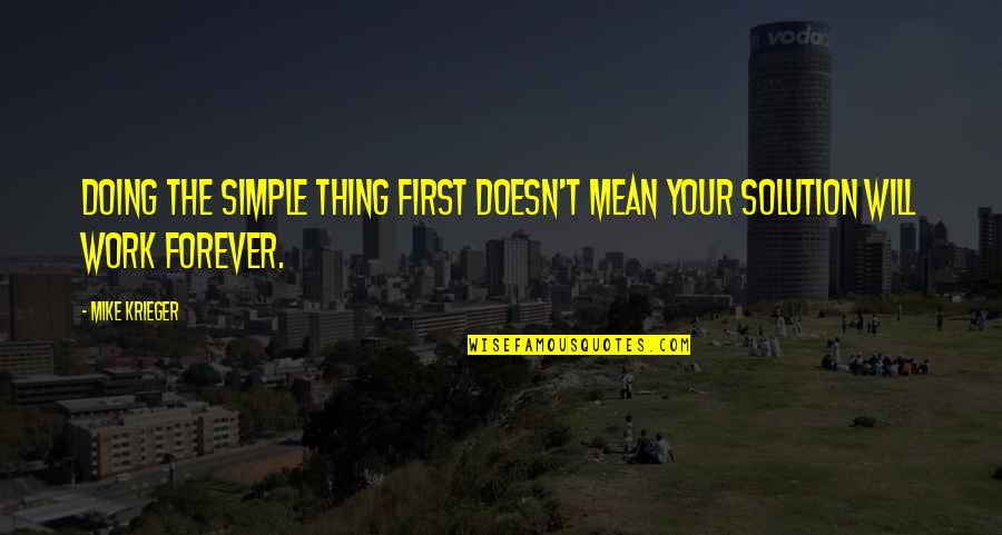Camaloon Quotes By Mike Krieger: Doing the simple thing first doesn't mean your