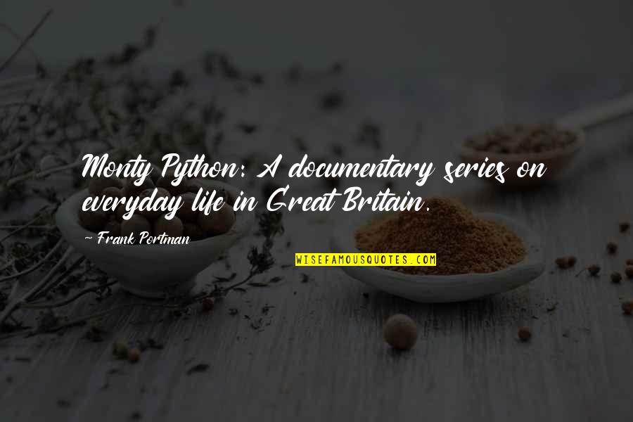 Camar N Quotes By Frank Portman: Monty Python: A documentary series on everyday life