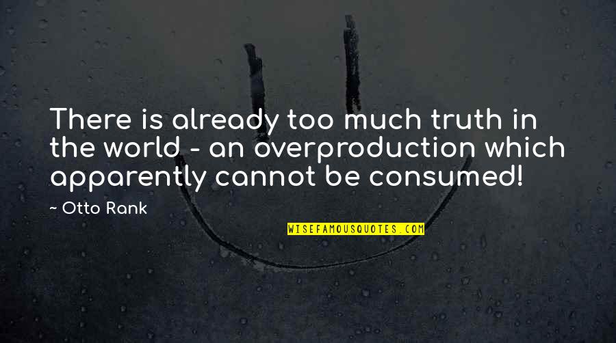 Camar N Quotes By Otto Rank: There is already too much truth in the Camar N Quotes By Otto Rank: There is already too much truth in the