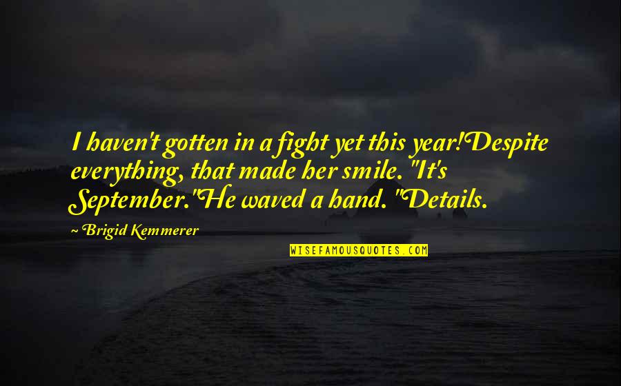 Camarada Camarao Quotes By Brigid Kemmerer: I haven't gotten in a fight yet this