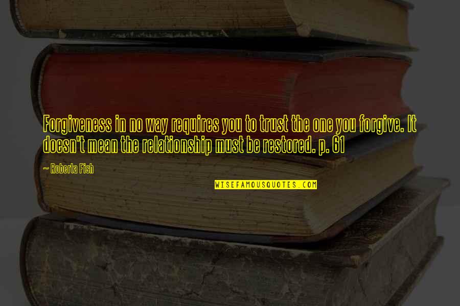 Camarada Significado Quotes By Roberta Fish: Forgiveness in no way requires you to trust