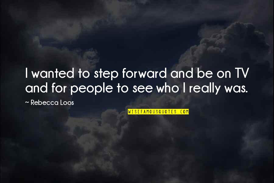 Camaradas En Quotes By Rebecca Loos: I wanted to step forward and be on