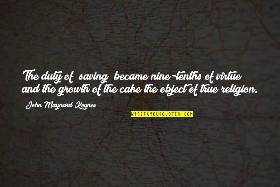 Camaraderies Quotes By John Maynard Keynes: The duty of "saving" became nine-tenths of virtue