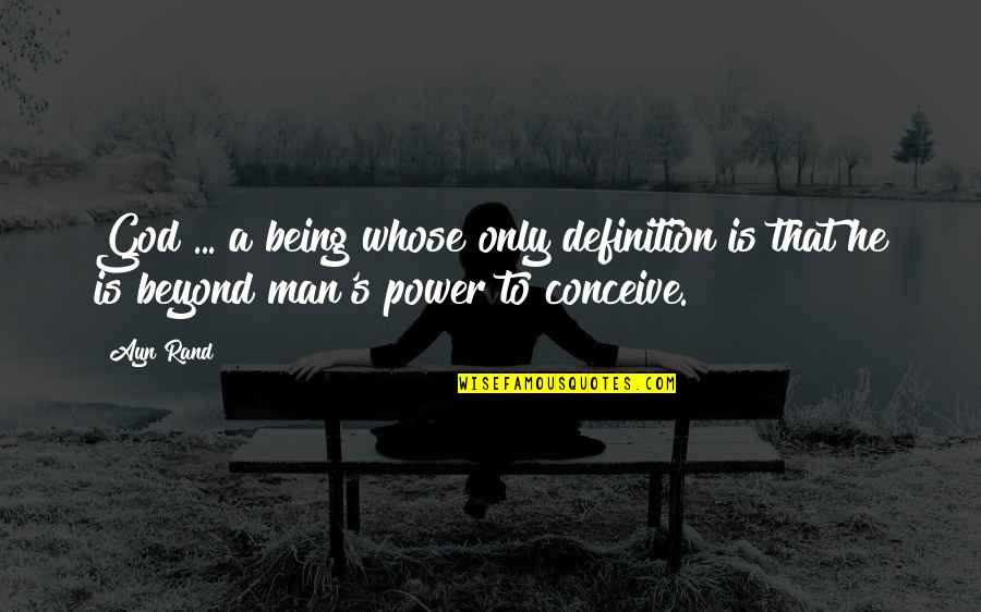Camarate Sa Quotes By Ayn Rand: God ... a being whose only definition is