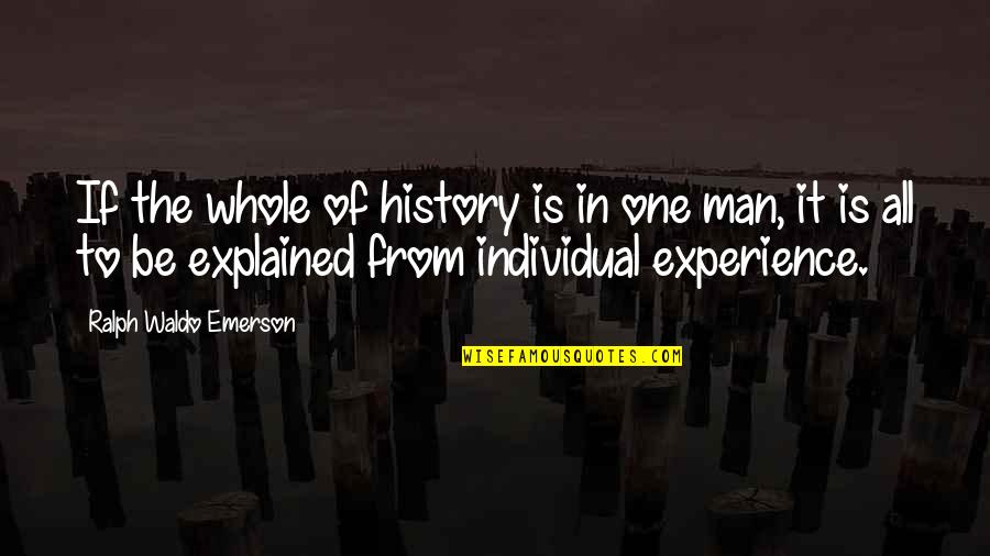 Camareras En Quotes By Ralph Waldo Emerson: If the whole of history is in one