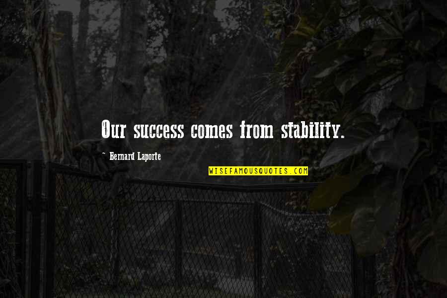 Camarero In English Quotes By Bernard Laporte: Our success comes from stability.