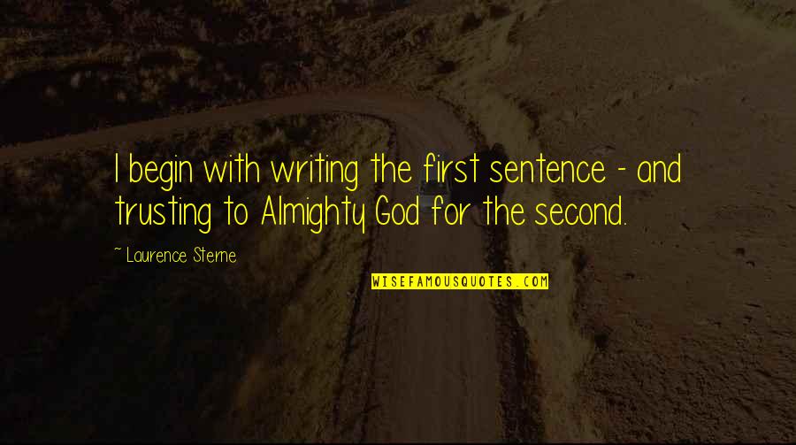 Camarilla Pivots Quotes By Laurence Sterne: I begin with writing the first sentence -