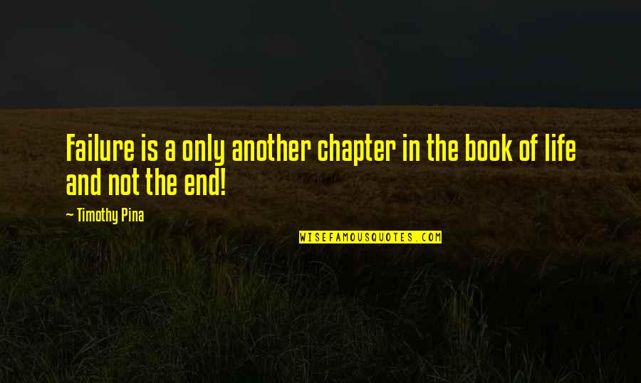 Camarines Quotes By Timothy Pina: Failure is a only another chapter in the