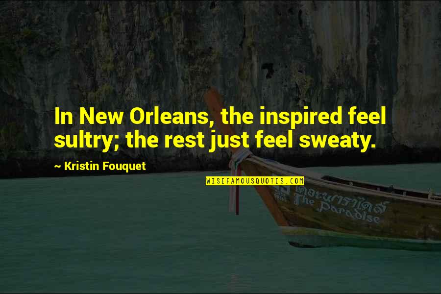 Camarones Quotes By Kristin Fouquet: In New Orleans, the inspired feel sultry; the Camarones Quotes By Kristin Fouquet: In New Orleans, the inspired feel sultry; the