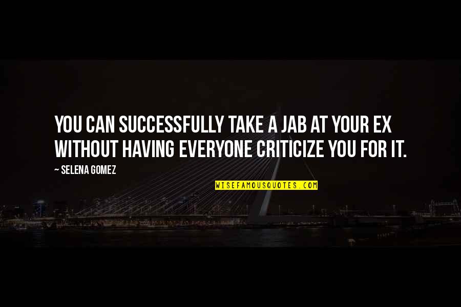 Camaros For Sale Quotes By Selena Gomez: You can successfully take a jab at your