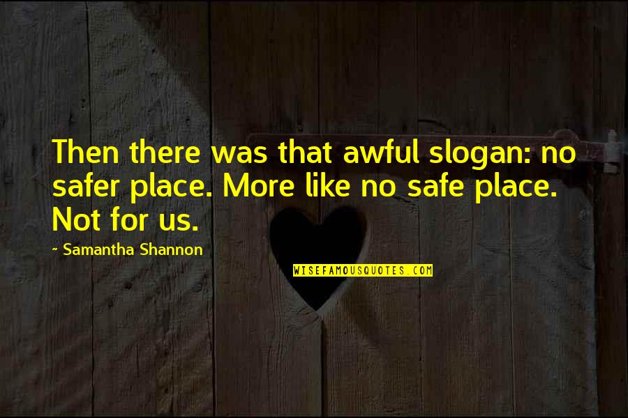 Cambelt Change Quotes By Samantha Shannon: Then there was that awful slogan: no safer Cambelt Change Quotes By Samantha Shannon: Then there was that awful slogan: no safer