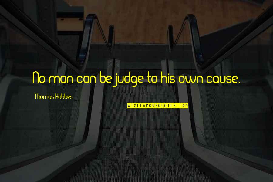 Cambelt Replacement Quotes By Thomas Hobbes: No man can be judge to his own