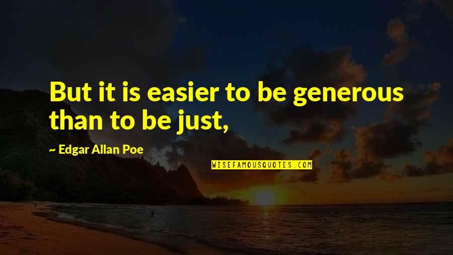Camberos Family Quotes By Edgar Allan Poe: But it is easier to be generous than Camberos Family Quotes By Edgar Allan Poe: But it is easier to be generous than