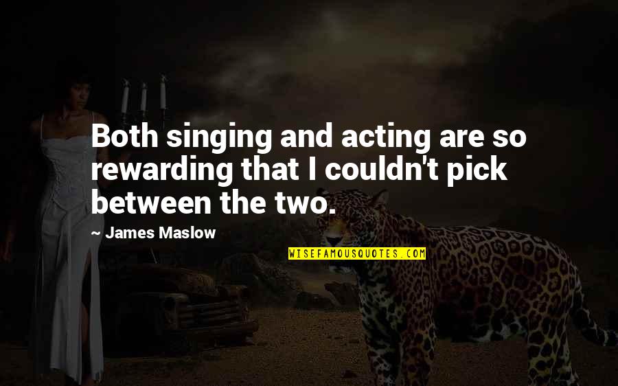 Cambiaformas Gravity Quotes By James Maslow: Both singing and acting are so rewarding that