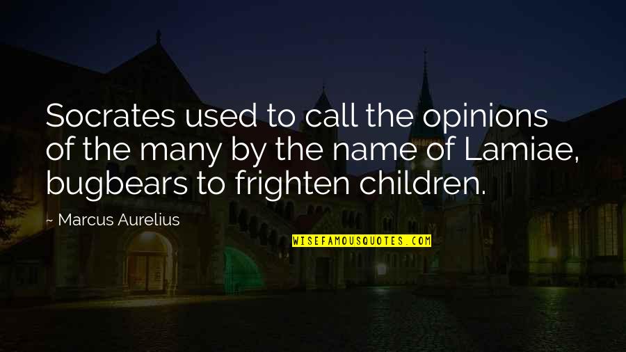 Cambiando Panales Quotes By Marcus Aurelius: Socrates used to call the opinions of the