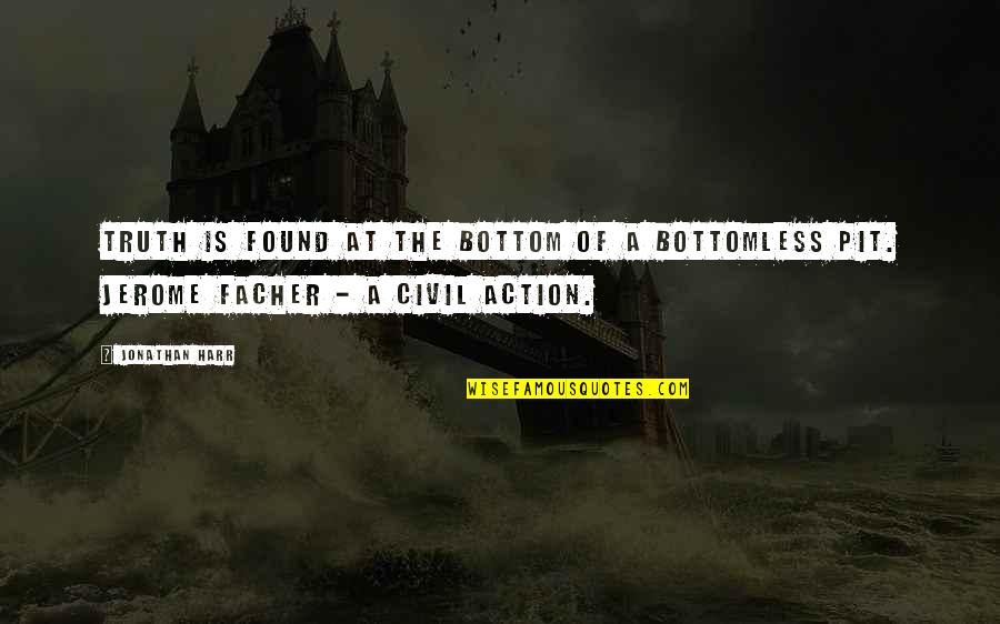 Cambiante Sinonimo Quotes By Jonathan Harr: Truth is found at the bottom of a