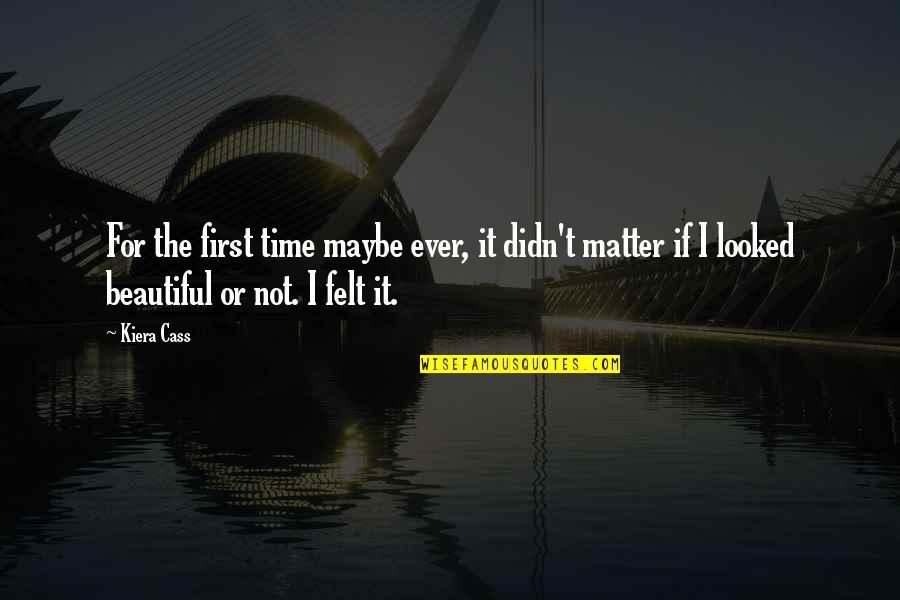 Cambiar Idioma Quotes By Kiera Cass: For the first time maybe ever, it didn't Cambiar Idioma Quotes By Kiera Cass: For the first time maybe ever, it didn't