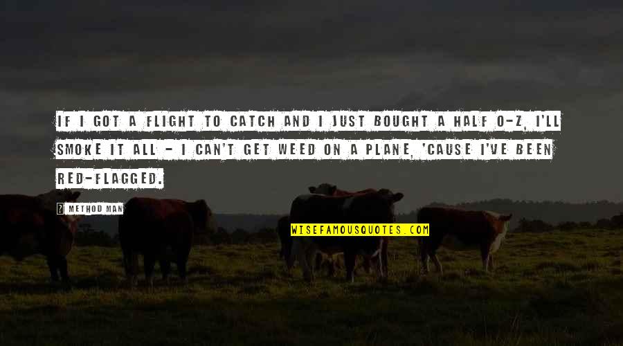 Cambiarlo In English Quotes By Method Man: If I got a flight to catch and