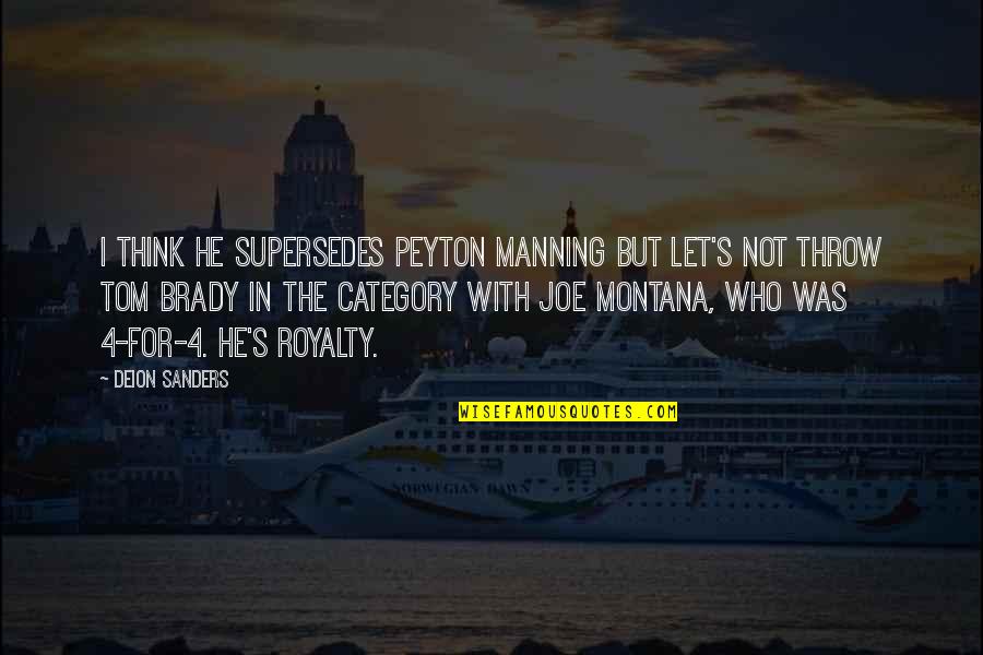 Cambiaste Mi Vida Quotes By Deion Sanders: I think he supersedes Peyton Manning but let's Cambiaste Mi Vida Quotes By Deion Sanders: I think he supersedes Peyton Manning but let's