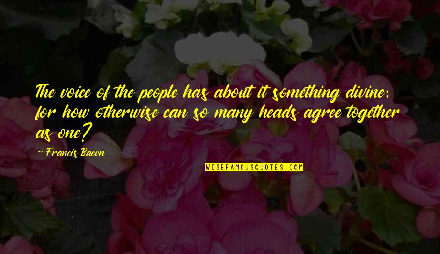 Cambiaste Mi Vida Quotes By Francis Bacon: The voice of the people has about it