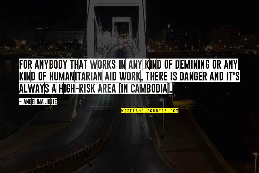 Cambodia Best Quotes By Angelina Jolie: For anybody that works in any kind of