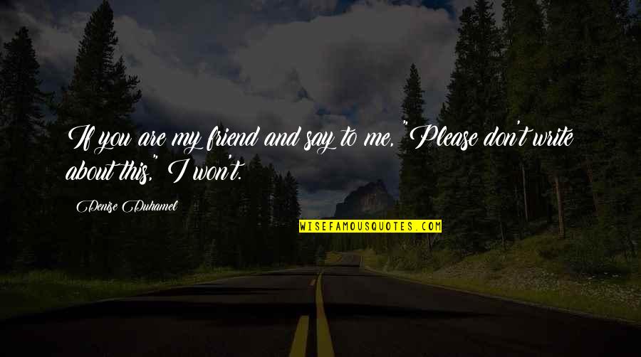 Cambodia Quotes By Denise Duhamel: If you are my friend and say to