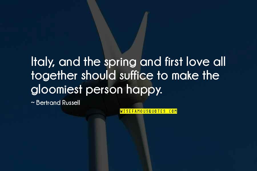 Cambodia Rice Quotes By Bertrand Russell: Italy, and the spring and first love all