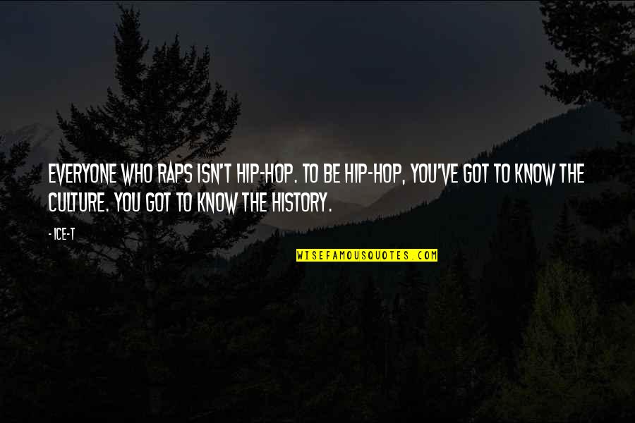 Cambone Song Quotes By Ice-T: Everyone who raps isn't hip-hop. To be hip-hop, Cambone Song Quotes By Ice-T: Everyone who raps isn't hip-hop. To be hip-hop,