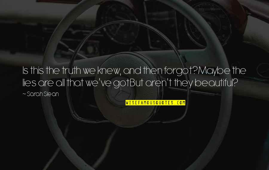 Cambone Song Quotes By Sarah Slean: Is this the truth we knew, and then Cambone Song Quotes By Sarah Slean: Is this the truth we knew, and then
