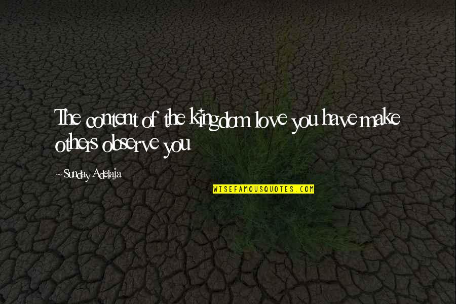 Cambone Song Quotes By Sunday Adelaja: The content of the kingdom love you have Cambone Song Quotes By Sunday Adelaja: The content of the kingdom love you have