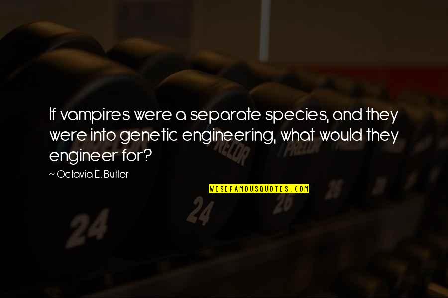 Cambonis Mobile Quotes By Octavia E. Butler: If vampires were a separate species, and they Cambonis Mobile Quotes By Octavia E. Butler: If vampires were a separate species, and they