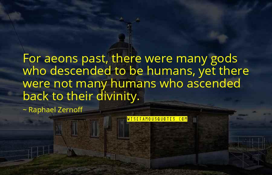 Camboro Quotes By Raphael Zernoff: For aeons past, there were many gods who