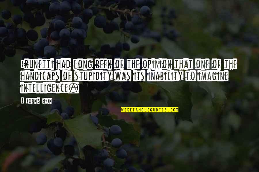Cambreleng Avenue Quotes By Donna Leon: Brunetti had long been of the opinion that Cambreleng Avenue Quotes By Donna Leon: Brunetti had long been of the opinion that