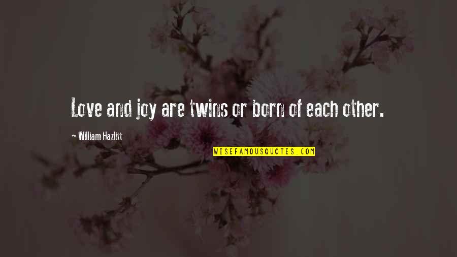 Cambreling Et K Hnel Quotes By William Hazlitt: Love and joy are twins or born of