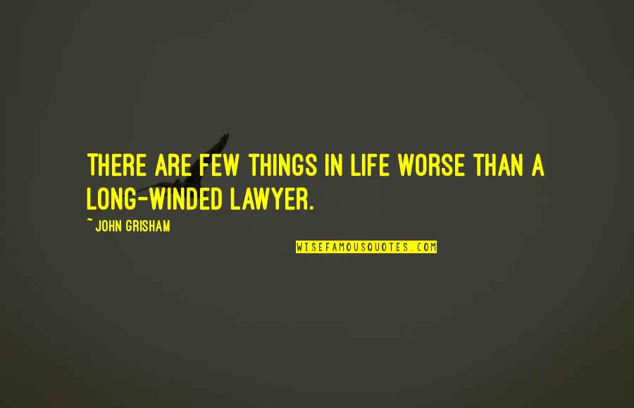 Cambremer Labradors Quotes By John Grisham: There are few things in life worse than