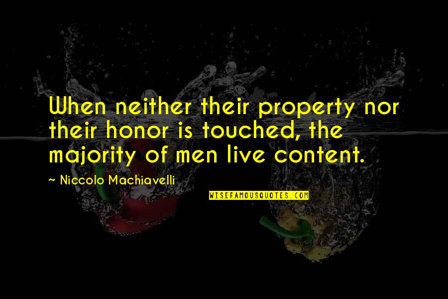 Cambremer Labradors Quotes By Niccolo Machiavelli: When neither their property nor their honor is Cambremer Labradors Quotes By Niccolo Machiavelli: When neither their property nor their honor is