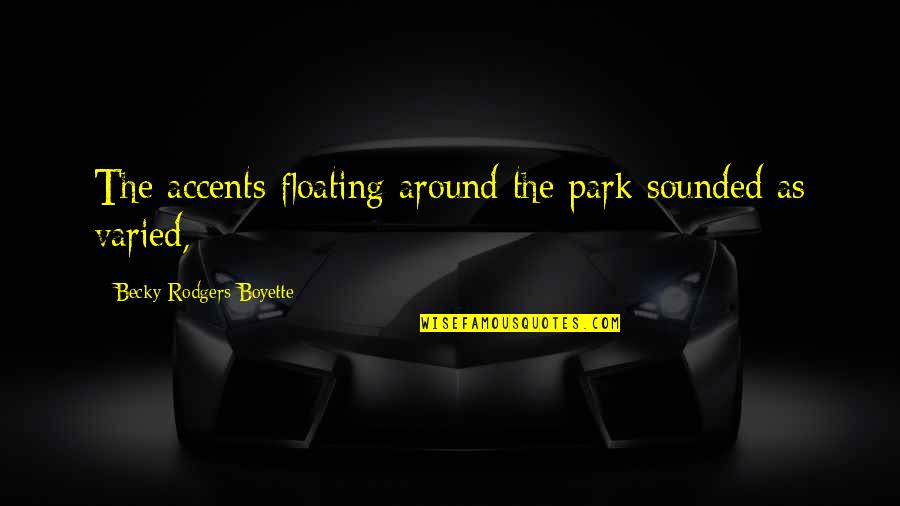 Cambries Court Quotes By Becky Rodgers Boyette: The accents floating around the park sounded as