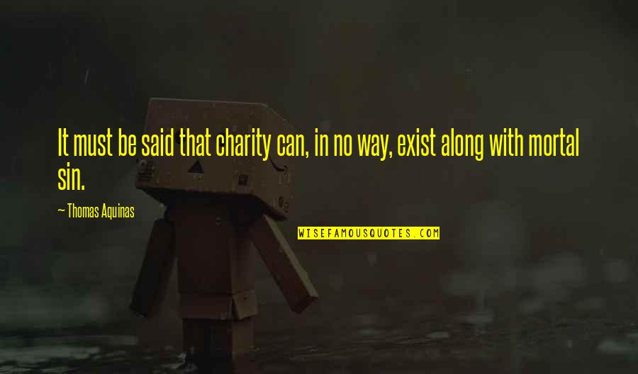 Cambrin Quotes By Thomas Aquinas: It must be said that charity can, in