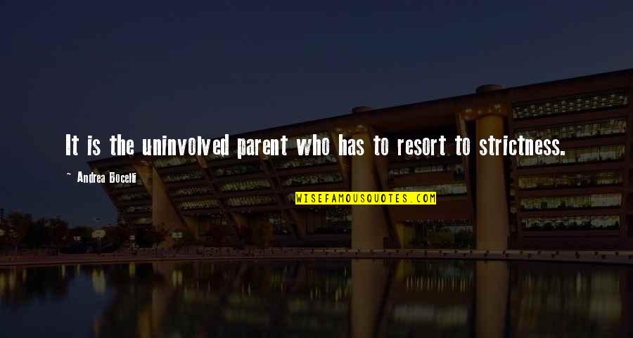 Cambutal Quotes By Andrea Bocelli: It is the uninvolved parent who has to Cambutal Quotes By Andrea Bocelli: It is the uninvolved parent who has to