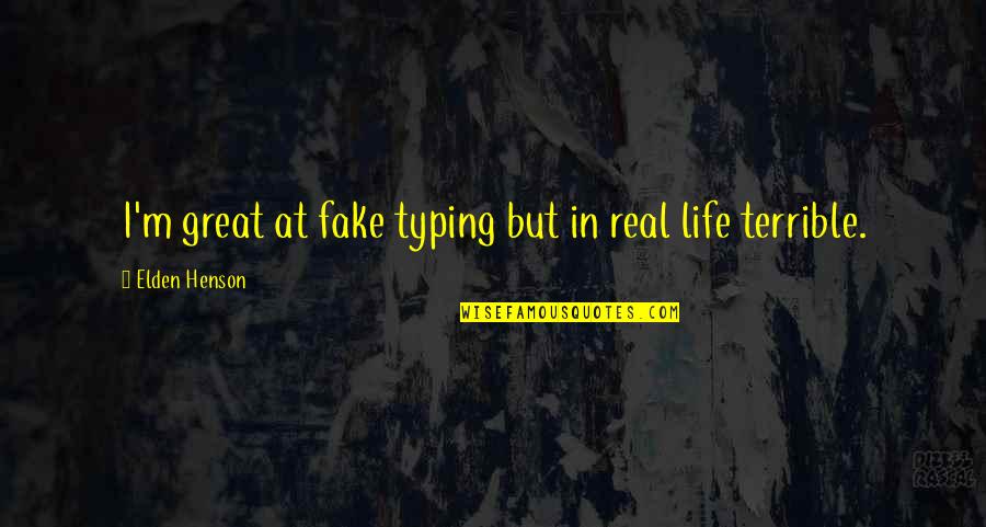 Cambutal Quotes By Elden Henson: I'm great at fake typing but in real Cambutal Quotes By Elden Henson: I'm great at fake typing but in real