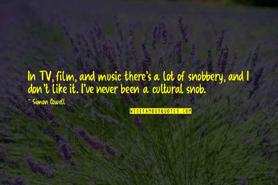 Cambyses Ii Quotes By Simon Cowell: In TV, film, and music there's a lot Cambyses Ii Quotes By Simon Cowell: In TV, film, and music there's a lot